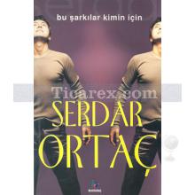 Bu Şarkılar Kimin İçin | Serdar Ortaç