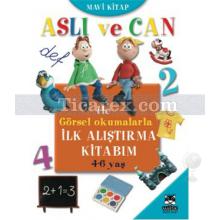 Aslı ve Can ile Görsel Okumalarla İlk Alıştırma Kitabım (Mavi Kitap) | 4-6 Yaş | Kolektif