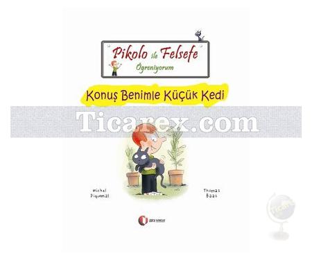 Pikolo ile Felsefe Öğreniyorum - Konuş Benimle Küçük Kedi | Michel Piquemal, Thomas Baas - Resim 1