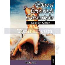 Güneşi Emzirirdi Gözleriyle | Keje Elif Orhan