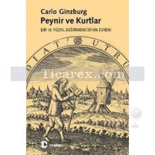 Peynir ve Kurtlar | Bir 16. Yüzyıl Değirmencisinin Evreni | Carlo Ginzburg