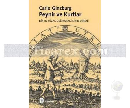 Peynir ve Kurtlar | Bir 16. Yüzyıl Değirmencisinin Evreni | Carlo Ginzburg - Resim 1