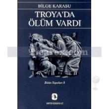 Troya'da Ölüm Vardı | Bilge Karasu