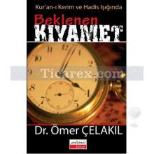 Beklenen Kıyamet | Kur'an-Kerim ve Hadis Işığında | Ömer Çelakıl