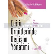 Eğitim Örgütlerinde Değişim Yönetimi | Akif Helvacı