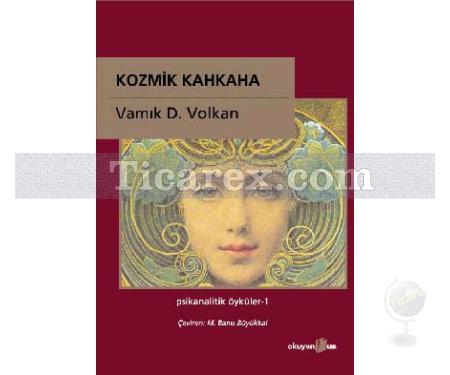 Kozmik Kahkaha | Psikanalitik Öyküler | Vamık D. Volkan - Resim 1