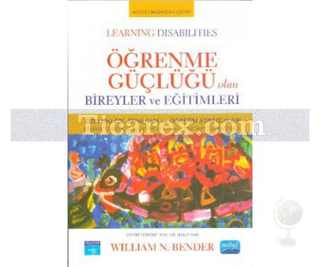 Öğrenme Güçlüğü Olan Bireyler ve Eğitimleri | William N. Bender - Resim 1