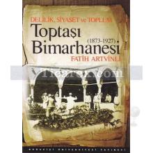 delilik_siyaset_ve_toplum_toptasi_bimarhanesi_(1873-1927)