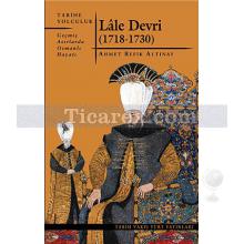 Lale Devri | 1718-1730 Geçmiş Asırlarda Osmanlı Hayatı | Ahmet Refik Altınay