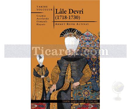 Lale Devri | 1718-1730 Geçmiş Asırlarda Osmanlı Hayatı | Ahmet Refik Altınay - Resim 1