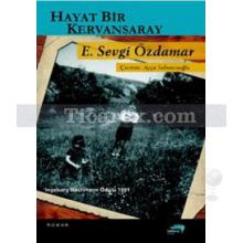 Hayat Bir Kervansaray | Emine Sevgi Özdamar