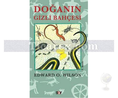 Doğanın Gizli Bahçesi | Edward O. Wilson - Resim 1