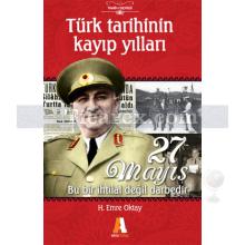 Türk Tarihinin Kayıp Yılları - 27 Mayıs | H. Emre Oktay
