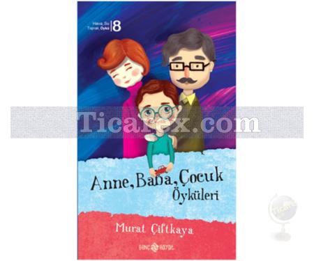 Anne, Baba, Çocuk Öyküleri | Murat Çiftkaya - Resim 1