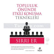 Topluluk Önünde Etkili Konuşma Teknikleri | Sırrı Er