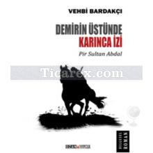 Demirin Üstünde Karınca İzi | Pir Sultan Abdal | Vehbi Bardakçı