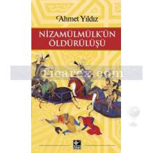 Nizamülmülk'ün Öldürülüşü | Ahmet Yıldız