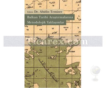 Balkan Tarihi Araştırmalarına Metodolojik Yaklaşımlar | Abidin Temizer - Resim 1