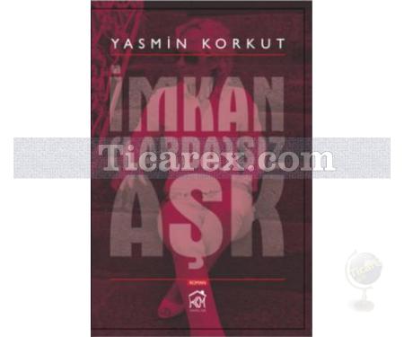 İmkan(larda)sız Aşk | Yasmin Korkut - Resim 1