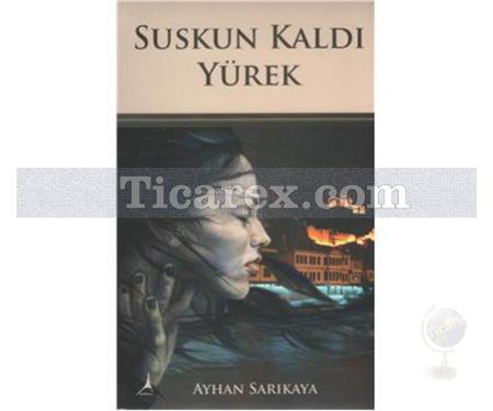 Suskun Kaldı Yürek | Ayhan Sarıkaya - Resim 1
