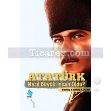 Atatürk Nasıl Büyük İnsan Oldu? | Salim Koçak, Sevinç Koçak