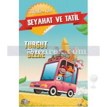 Seyahat ve Tatil | Turgut Özeke