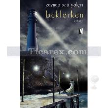 Beklerken | Zeynep Sati Yalçın