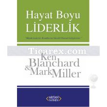 Hayat Boyu Liderlik | Ken Blanchard, Mark Miller