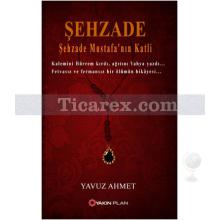 Şehzade | Şehzade Mustafa'nın Katli | Yavuz Ahmet