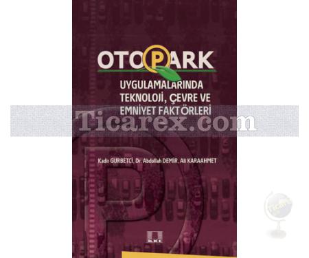 Otopark Uygulamalarında Teknoloji, Çevre ve Emniyet Faktörleri | Abdullah Demir, Ali Karaahmet , Kadir Gurbetci - Resim 1