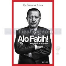 Alo Fatih - Medyanın RTE ile İmtihanı | Mehmet Altan