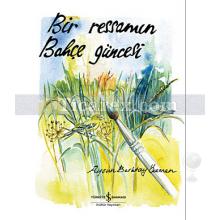 Bir Ressamın Bahçe Güncesi | Aysun Berkay Özmen