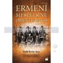 Ermeni Meselesine Objektif Bakış | Halil Ersin Avcı