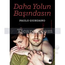 Daha Yolun Başındasın | Paolo Giordano