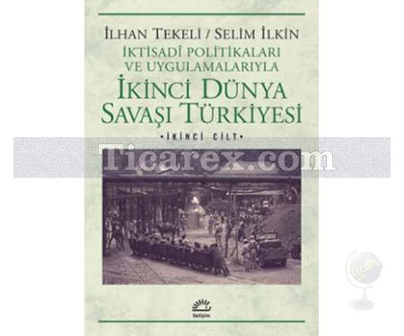 İkinci Dünya Savaşı Türkiyesi Cilt: 2 | İlhan Tekeli, Selim İlkin - Resim 1