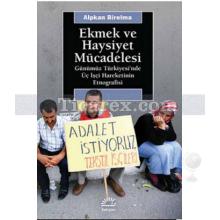 Ekmek ve Haysiyet Mücadelesi | Alpkan Birelma