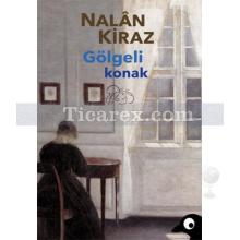 Gölgeli Konak | Nalan Kiraz