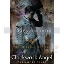 The Infernal Devices 1 :Clockwork Angel | Cassandra Clare
