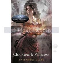 The Infernal Devices 3: Clockwork Princess | Cassandra Clare