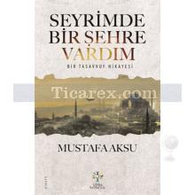 Seyrimde Bir Şehre Vardım | Bir Tasavvuf Hikayesi | Mustafa Aksu