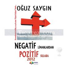 Negatif Limanlardan Pozitif Sulara | Oğuz Saygın