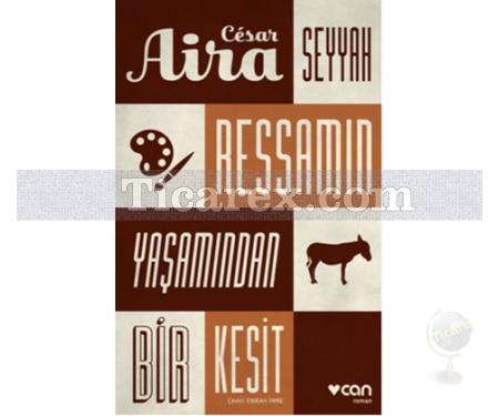 Seyyah Ressamın Yaşamından Bir Kesit | Cesar Aira - Resim 1