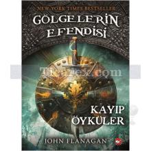 Gölgelerin Efendisi 11 - Kayıp Öyküler | John Flanagan