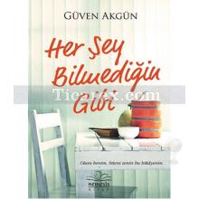 her_sey_bilmedigin_gibi