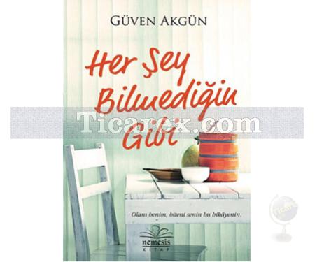 Her Şey Bilmediğin Gibi | Güven Akgün - Resim 1