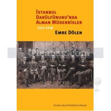 İstanbul Darülfünunu'nda Alman Müderrisler 1915-1918 | Emre Dölen