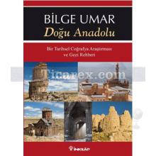 Doğu Anadolu | Bir Tarihsel Coğrafya Araştırması ve Gezi Rehberi | Bilge Umar