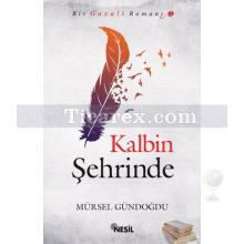 Kalbin Şehrinde | Mürsel Gündoğdu