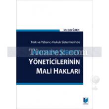 Türk ve Yabancı Hukuk Sistemlerinde Anonim Şirket Yöneticilerinin Mali Hakları | Işık Özer