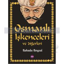 Osmanlı İşkenceleri ve Diğerleri | Bahadır Boysal